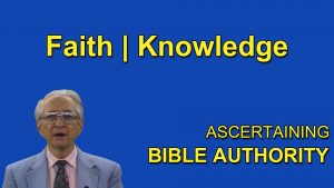 8. Faith – Knowledge | Ascertaining Bible Authority