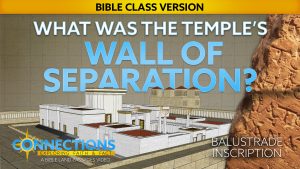 What Was the Temple’s Wall of Separation? | BLP Connections: Balustrade Inscription (Bible Class Version)