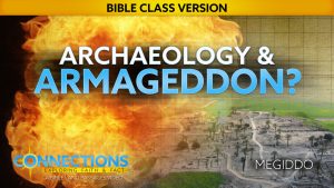 What Does Archaeology Reveal about Armageddon? BLP Connections: Megiddo (Bible Class Version)