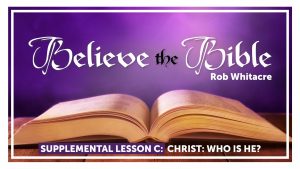 Believe the Bible: 3. Christ: Who Is He?