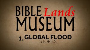 1. Global Flood: Stories | Bible Lands Museum