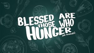 Blessed Are Those Who Hunger | Christian Growth