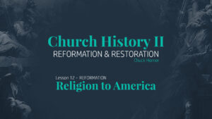 Lesson 12: Reformation - Religion to America