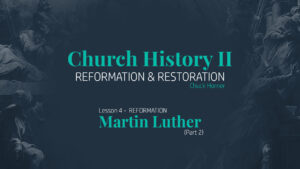 Lesson 4: Reformation - Martin Luther (Part 2)