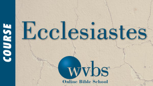 Ecclesiastes (Online Bible School)