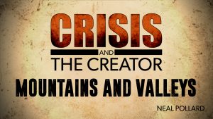 Mountains and Valleys | Crisis and the Creator