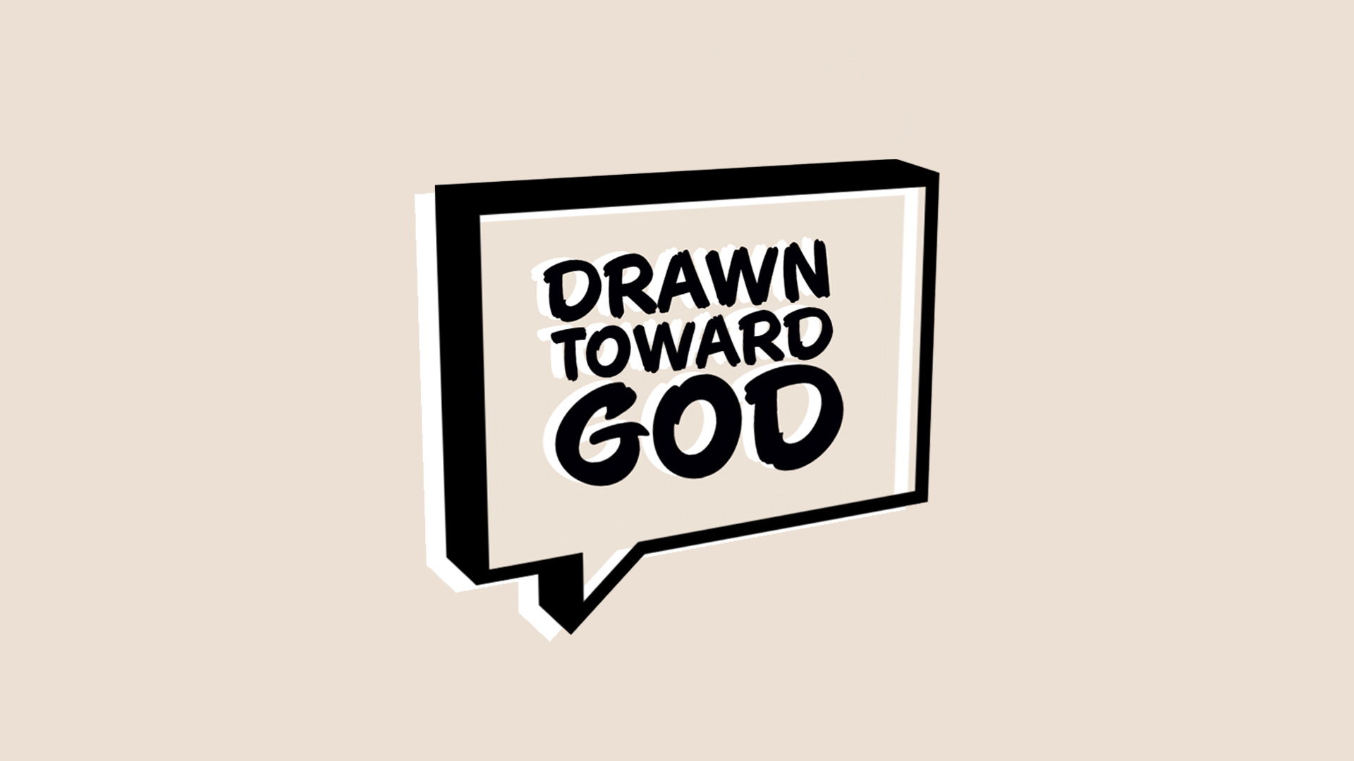 Drawn Toward God