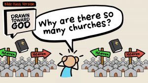 Why Are There So Many Churches? (Bible Class Version) | Drawn Toward God