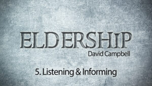 5. Listening and Informing | Eldership