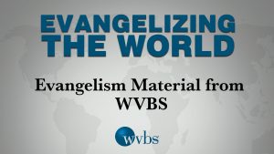 Evangelism Material from WVBS