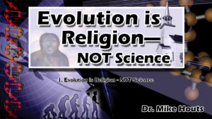 1. Evolution is Religion Not Science