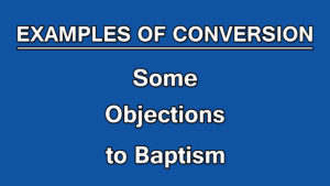 12. Some Objections to Baptism | Examples of Conversion