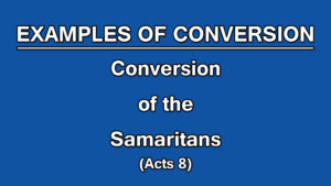 2. Conversion of the Samaritans (Acts 8) | Examples of Conversion