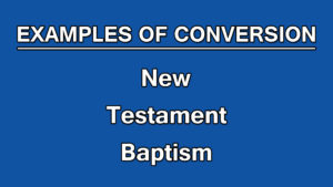 4. New Testament Baptism | Examples of Conversion