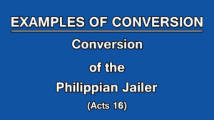 8. Conversion of the Philippian Jailer (Acts 16) | Examples of Conversion