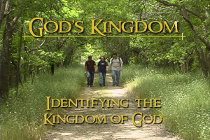 God's Kingdom: Identifying the Kingdom of God