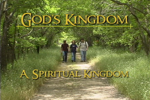 God's Kingdom: A Spiritual Kingdom