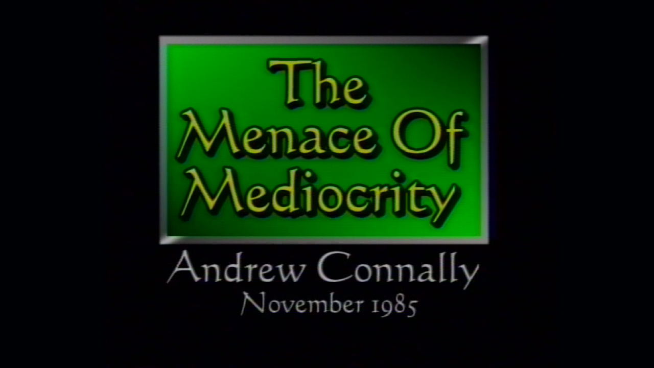The Menace of Mediocrity (Andrew Connally)