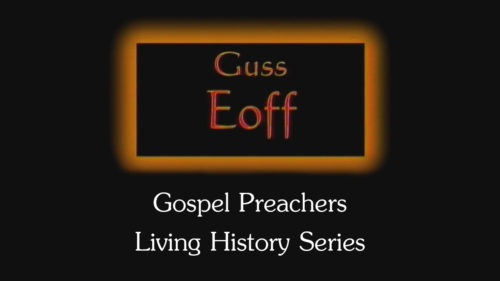 Guss Eoff | Gospel Preachers Living History Series
