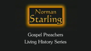 Norman Starling | Gospel Preachers Living History Series