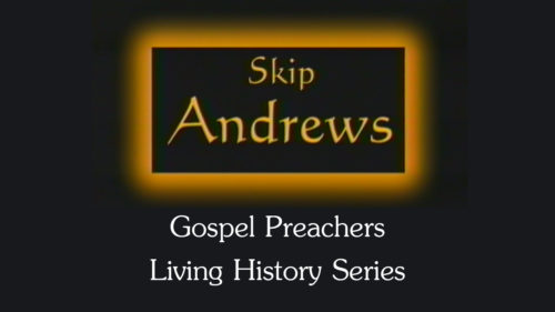Skip Andrews | Gospel Preachers Living History Series