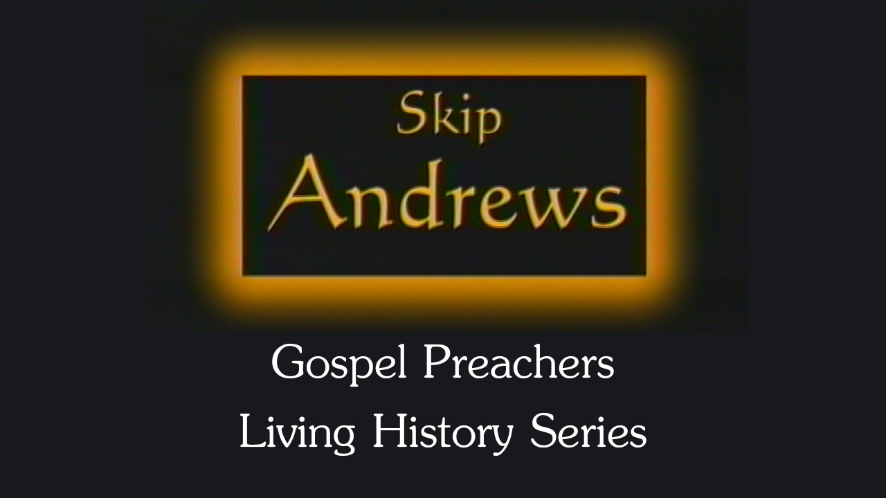 Skip Andrews | Gospel Preachers Living History Series