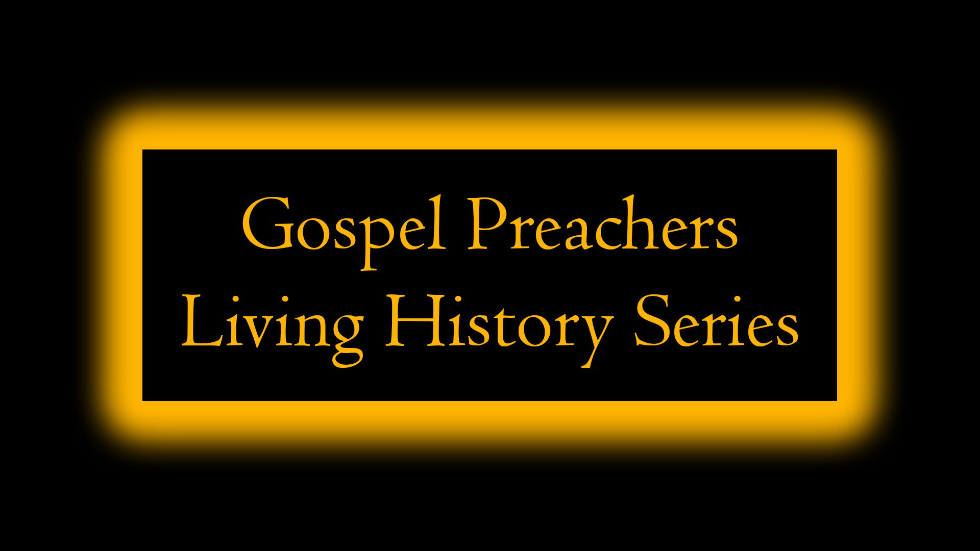 Gospel Preachers Living History Series