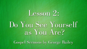 2. Do You See Yourself as You Are? | Sermons by George Bailey