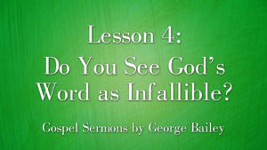 4. Do You See God's Word as Infallible? | Sermons by George Bailey