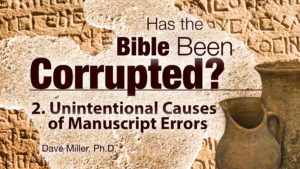 2. Unintentional Errors | Has the Bible Been Corrupted?