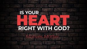 Is Your Heart Right with God?