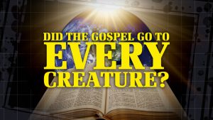 Did the Gospel Go to Every Creature? | Is the Bible Contradictory?