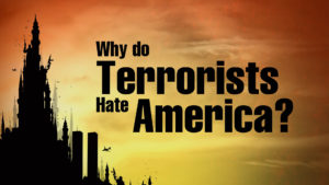 2. Why do terrorists hate America?