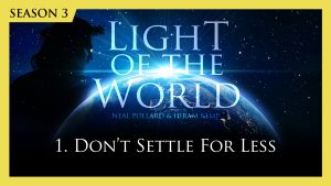1. Don't Settle For Less | Light of the World (Season 3)