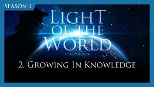 Growing In Knowledge | Light of the World