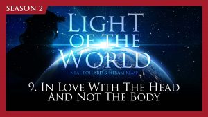 In Love With The Head And Not The Body | Light of the World