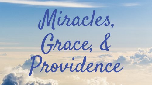 Miracles, Grace, and Providence