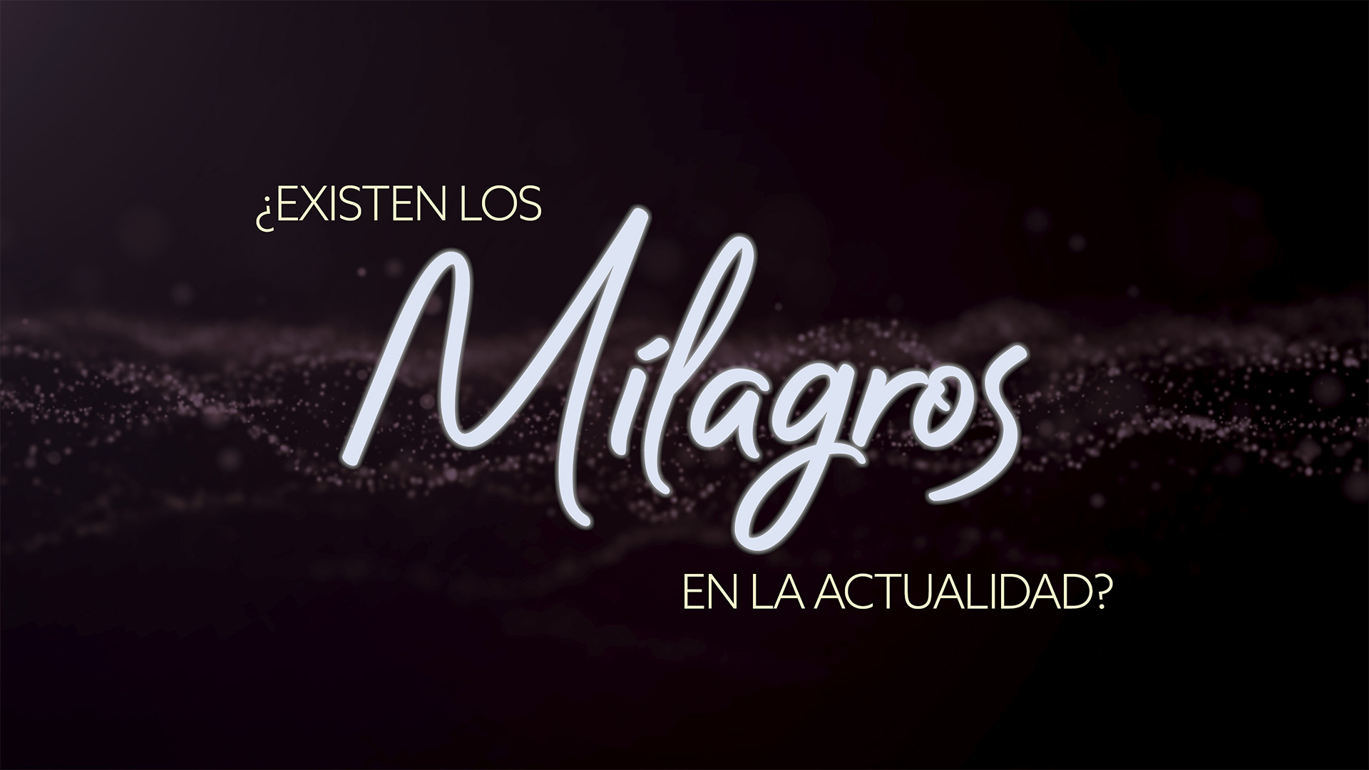 ¿Existen los Milagros en la actualidad? (Do Miracles Exist Today?)