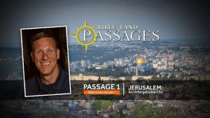 Passage 1 | Jerusalem: An Unforgettable City (Bible Class Version)