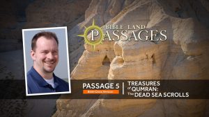 Passage 5 | Treasures of Qumran: The Dead Sea Scrolls (Bible Class Version)