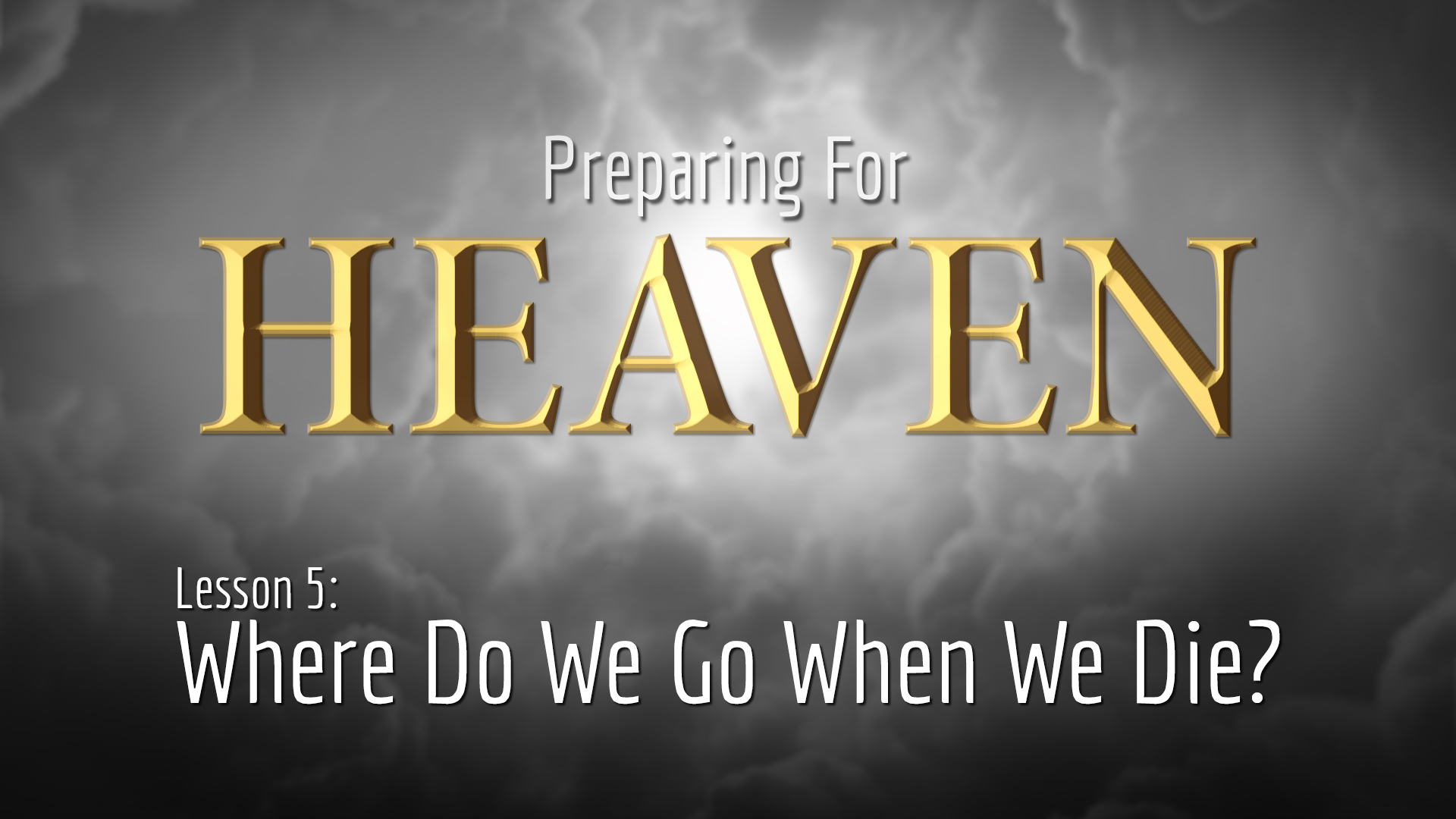 Do We Go to Heaven When We Die?