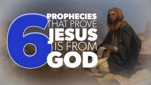 6 Prophecies that Prove Jesus is from God | Evidence for Jesus