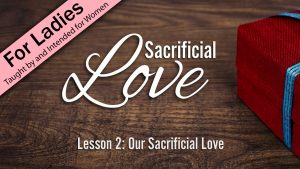 2. Our Sacrificial Love | Sacrificial Love