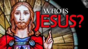 WHO is Jesus?