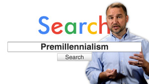 Search Premillennialism