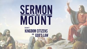 Lesson 5: Kingdom Citizens and God's Law | Sermon on the Mount