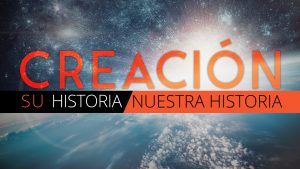 Creación Su Historia / Nuestra Historia (Spanish: Creation HIStory / Our Story)