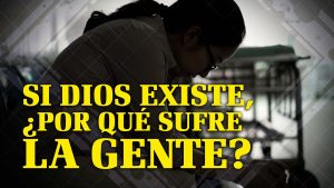 Si Dios Existe, ¿Por Qué Sufre La Gente? | (Spanish - If God Exist Why Do People Suffer?)
