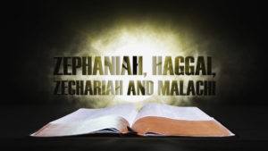 23. Zephaniah, Haggai, Zechariah and Malachi | Spotlight on the Word: Old Testament