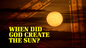 When Did God Create the Sun?